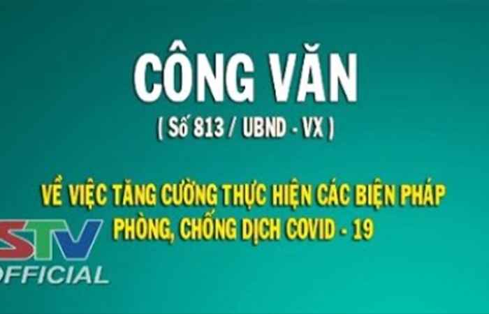 Công văn số 813-UBND-VX của UBND tỉnh Sóc Trăng về việc tăng cường thực hiện các biện pháp phòng, chống dịch COVID-19