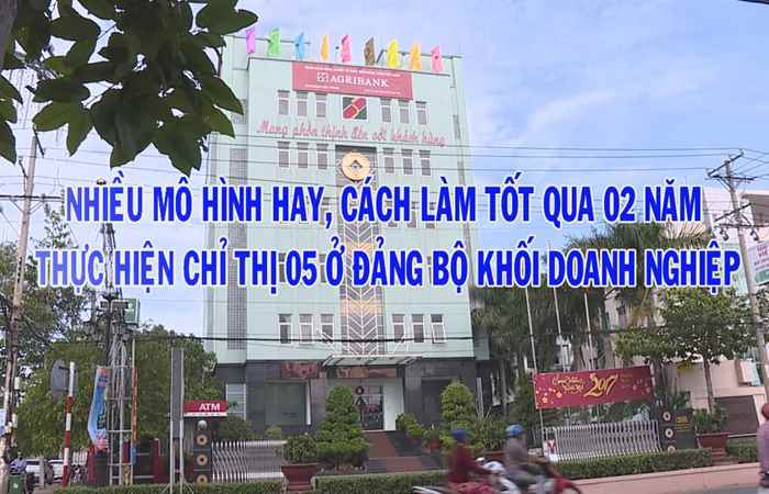Phóng sự - Nhiều mô hình hay, cách làm tốt qua 02 năm thực hiện chỉ thị 05 ở Đảng bộ khối doanh nghiệp