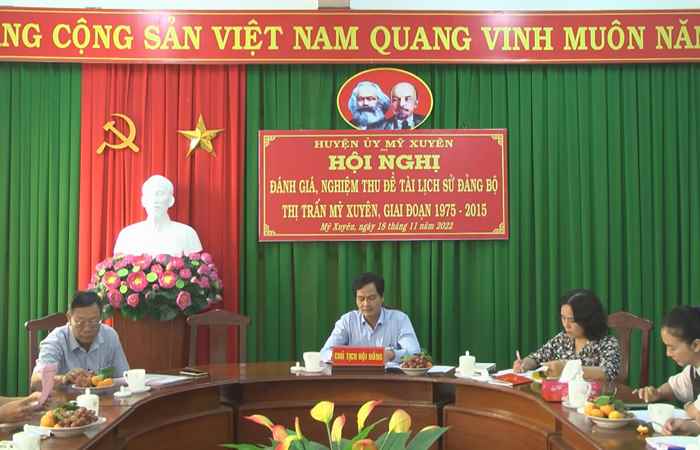 Mỹ Xuyên họp Hội đồng khoa học đánh giá, nghiệm thu Đề tài lịch sử Đảng bộ thị trấn Mỹ Xuyên, giai đoạn 1975 - 2015